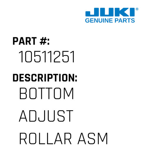 Bottom Adjust Rollar Asm - Juki #10511251 Genuine Juki Part