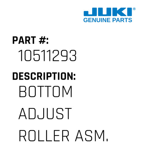 Bottom Adjust Roller Asm. - Juki #10511293 Genuine Juki Part