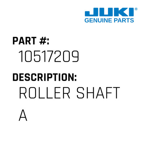 Roller Shaft A - Juki #10517209 Genuine Juki Part