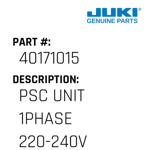 Psc Unit 1Phase 220-240V - Juki #40171015 Genuine Juki Part