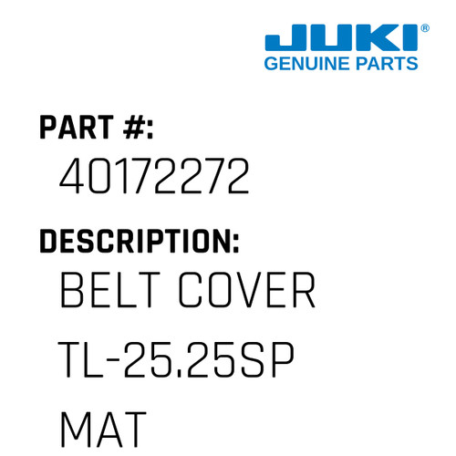 Belt Cover Tl-25.25Sp Material - Juki #40172272 Genuine Juki Part