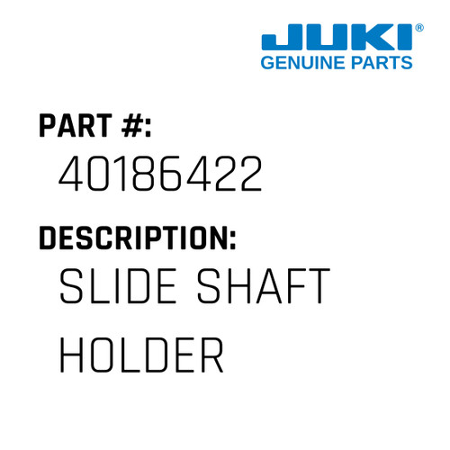 Slide Shaft Holder - Juki #40186422 Genuine Juki Part