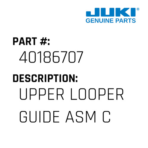 Upper Looper Guide Asm C - Juki #40186707 Genuine Juki Part