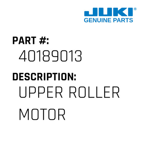 Upper Roller Motor - Juki #40189013 Genuine Juki Part