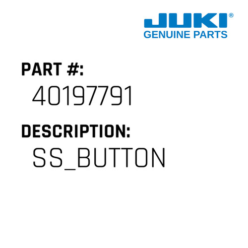 Ss Button - Juki #40197791 Genuine Juki Part