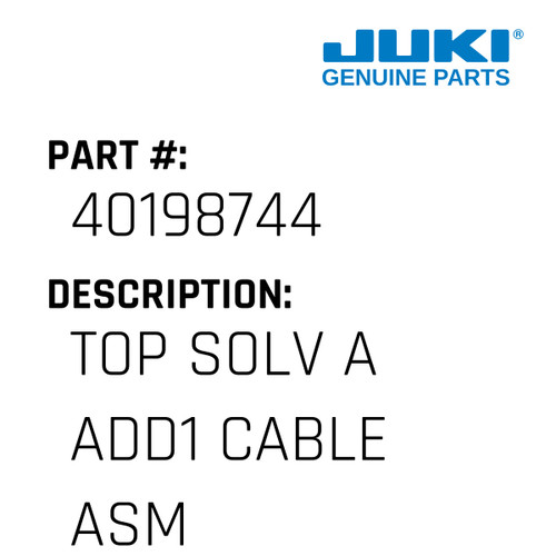 Top Solv A Add1 Cable Asm - Juki #40198744 Genuine Juki Part