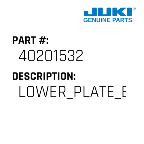 Lower Plate Extend Plate - Juki #40201532 Genuine Juki Part