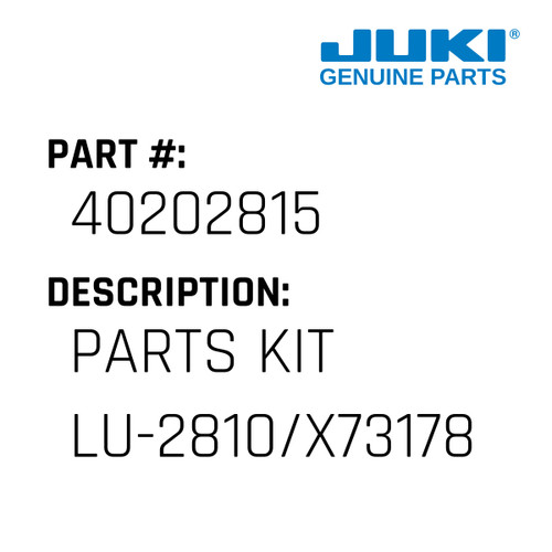 Parts Kit Lu-2810/X73178 - Juki #40202815 Genuine Juki Part