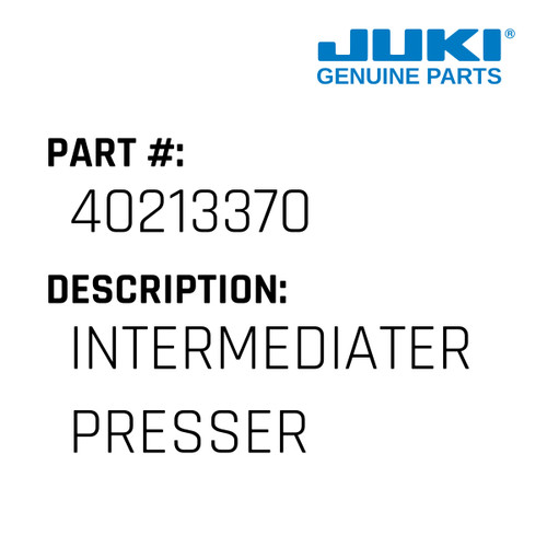 Intermediater Presser - Juki #40213370 Genuine Juki Part