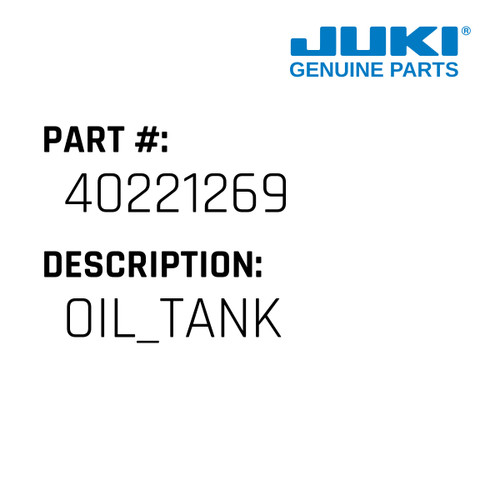 Oil Tank - Juki #40221269 Genuine Juki Part