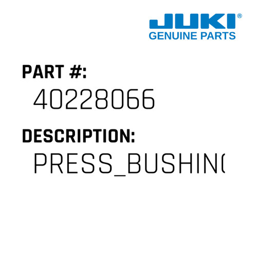 Press Bushing - Juki #40228066 Genuine Juki Part