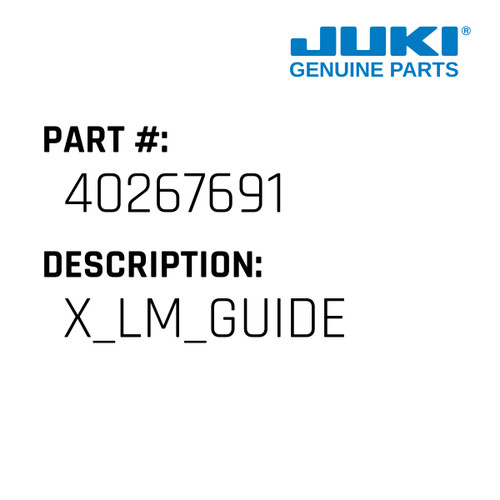 X Lm Guide - Juki #40267691 Genuine Juki Part