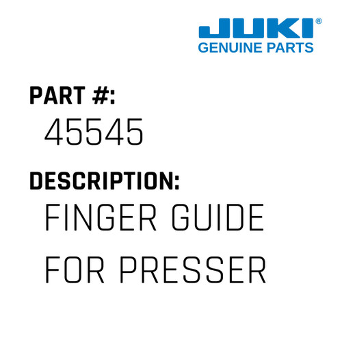 Finger Guide - Juki #45545 Genuine Juki Part