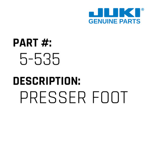 Presser Foot - Juki #5-535 Genuine Juki Part