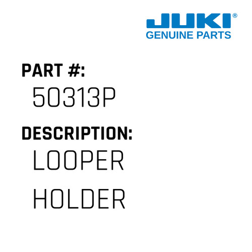 Looper Holder - Juki #50313P Genuine Juki Part