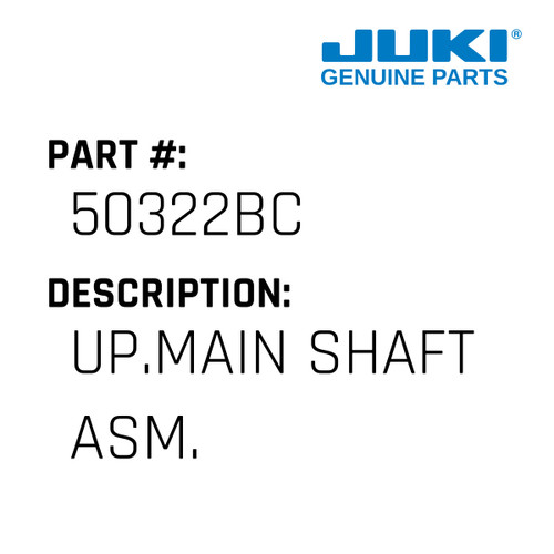 Up.Main Shaft Asm. - Juki #50322BC Genuine Juki Part