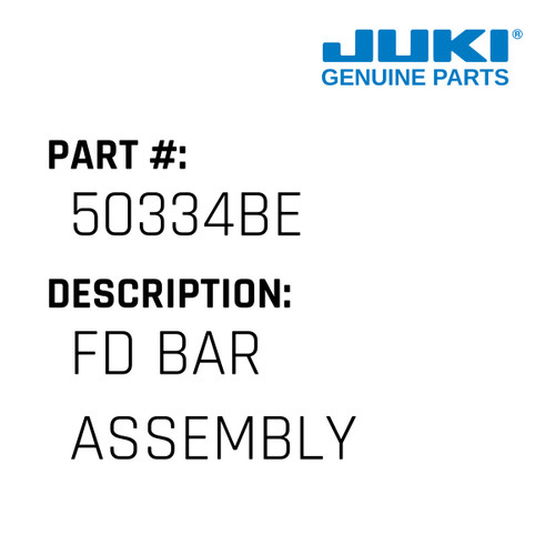 Fd Bar Assembly - Juki #50334BE Genuine Juki Part