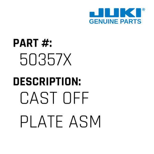 Cast Off Plate Asm - Juki #50357X Genuine Juki Part