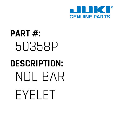 Ndl Bar Eyelet - Juki #50358P Genuine Juki Part