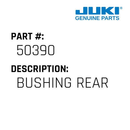Bushing Rear - Juki #50390 Genuine Juki Part