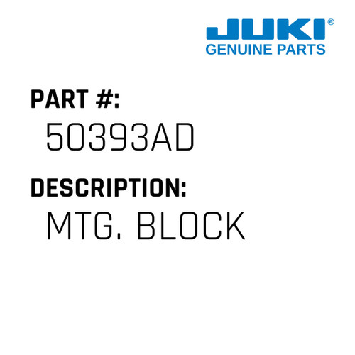 Mtg. Block - Juki #50393AD Genuine Juki Part