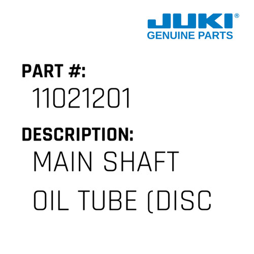 Main Shaft Oil Tube - Juki #11021201 Genuine Juki Part