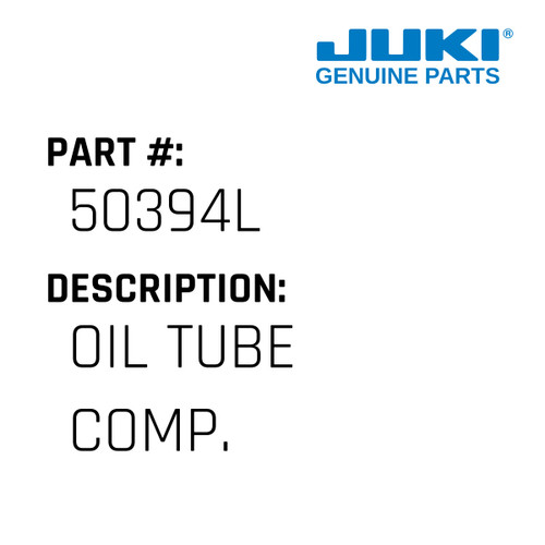 Oil Tube Comp. - Juki #50394L Genuine Juki Part