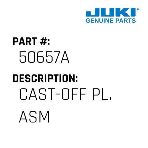 Cast-Off Pl. Asm - Juki #50657A Genuine Juki Part