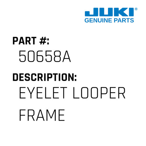 Eyelet Looper Frame - Juki #50658A Genuine Juki Part