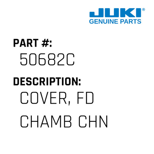 Cover, Fd Chamb Chn - Juki #50682C Genuine Juki Part