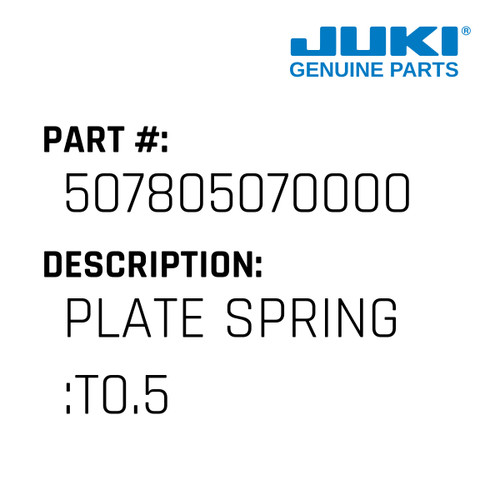 Plate Spring :T0.5 - Juki #507805070000 Genuine Juki Part