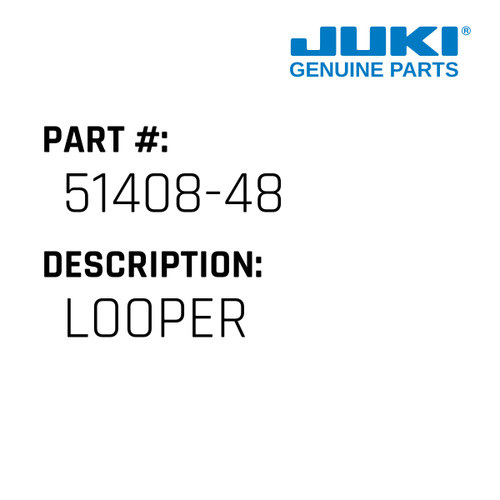 Looper - Juki #51408-48 Genuine Juki Part