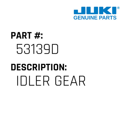 Idler Gear - Juki #53139D Genuine Juki Part