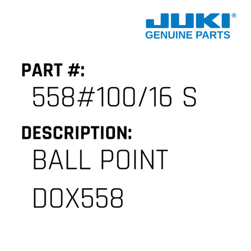 Ball Point Dox558 - Juki #558#100/16 S Genuine Juki Part