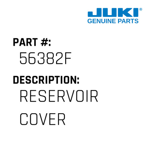 Reservoir Cover - Juki #56382F Genuine Juki Part
