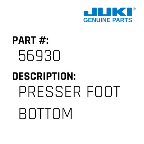 Presser Foot Bottom - Juki #56930 Genuine Juki Part