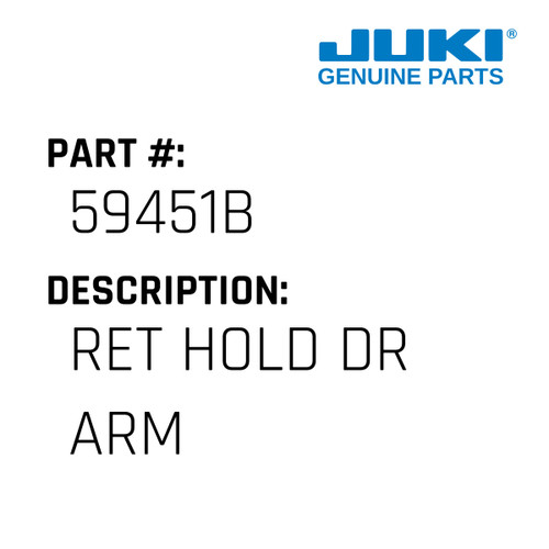 Ret Hold Dr Arm - Juki #59451B Genuine Juki Part