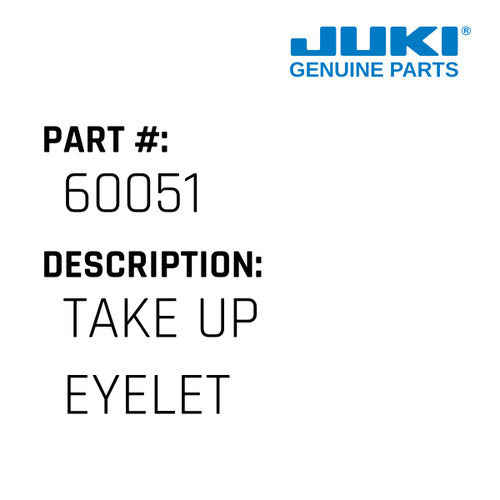 Take Up Eyelet - Juki #60051 Genuine Juki Part