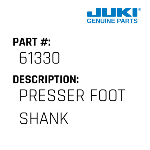 Presser Foot Shank - Juki #61330 Genuine Juki Part