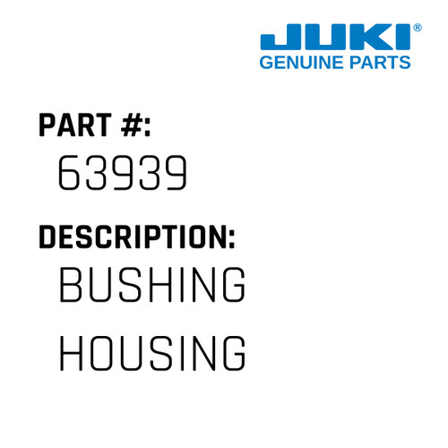 Bushing Housing - Juki #63939 Genuine Juki Part