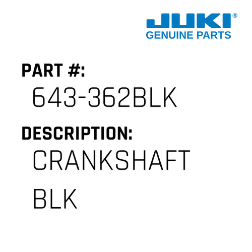 Crankshaft Blk - Juki #643-362BLK Genuine Juki Part