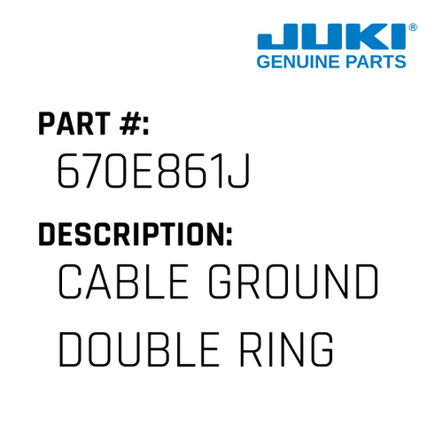 Cable Ground Double Ring - Juki #670E861J Genuine Juki Part