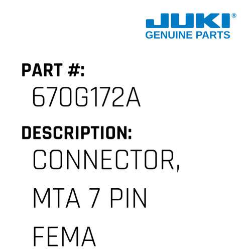 Connector, Mta 7 Pin Female - Juki #670G172A Genuine Juki Part