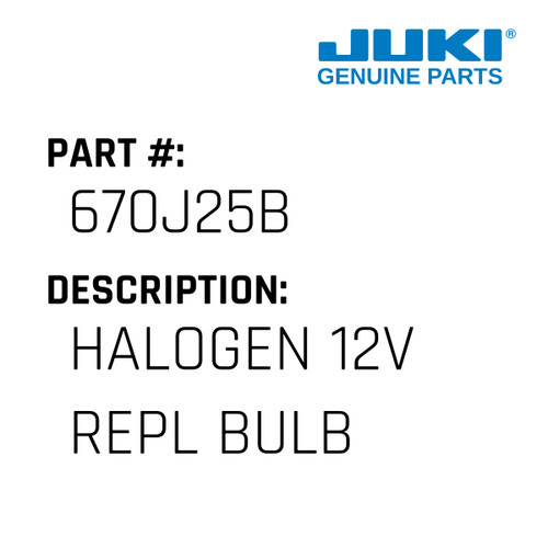 Halogen 12V Repl Bulb - Juki #670J25B Genuine Juki Part
