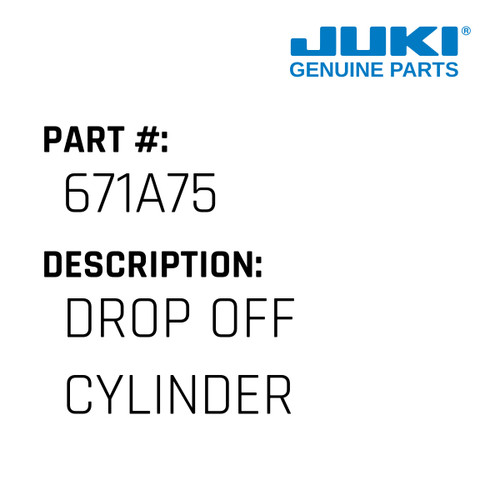 Drop Off Cylinder - Juki #671A75 Genuine Juki Part