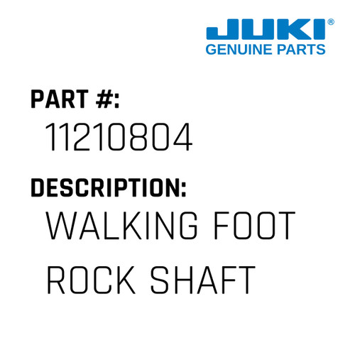 Walking Foot Rock Shaft - Juki #11210804 Genuine Juki Part