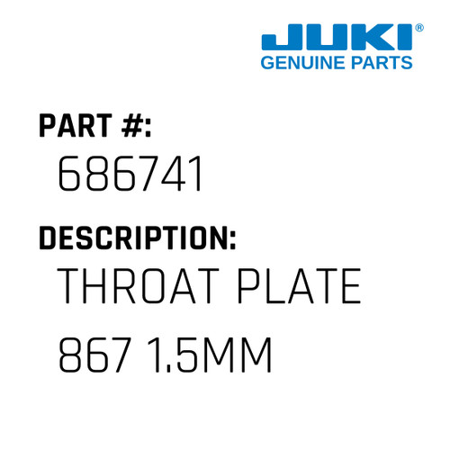 Throat Plate 867 1.5Mm - Juki #686741 Genuine Juki Part
