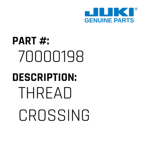 Thread Crossing - Juki #70000198 Genuine Juki Part