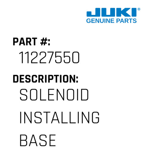 Solenoid Installing Base Asm. - Juki #11227550 Genuine Juki Part