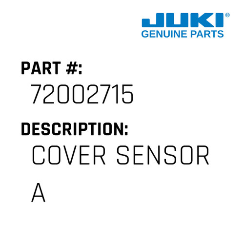 Cover Sensor A - Juki #72002715 Genuine Juki Part
